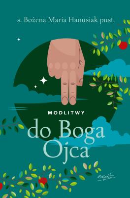 Modlitwy do Boga Ojca. Autor: Hanusiak Bożena Maria. SmakLiter.pl Okładka książki Modlitwy do Boga Ojca