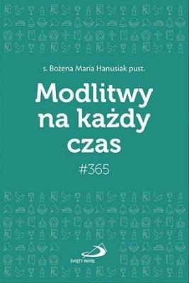 Modlitwy na każdy czas. Autor: Hanusiak Bożena Maria. SmakLiter.pl Okładka książki Modlitwy na każdy czas