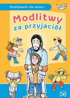 Modlitwy za przyjaciół. Modlitewnik dla dzieci. Autor: Kołodziejska Jolanta. SmakLiter.pl Okładka książki Modlitwy za przyjaciół. Modlitewnik dla dzieci