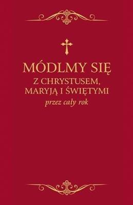 Okładka książki Módlmy się z Chrystusem, Maryją i świętymi.. bordo
