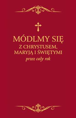 Okładka książki Módlmy się z Chrystusem Maryją i świętymi przez cały rok