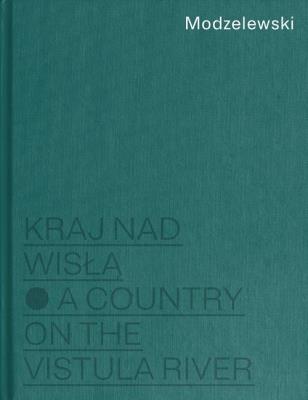 Modzelewski Kraj nad Wisłą. Autor: Marcel Skierski. SmakLiter.pl Okładka książki Modzelewski Kraj nad Wisłą