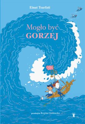 Mogło być gorzej. Autor: Einat Tsarfati. SmakLiter.pl Okładka książki Mogło być gorzej