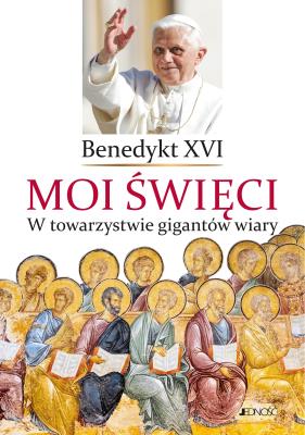 Okładka książki Moi święci. W towarzystwie gigantów wiary