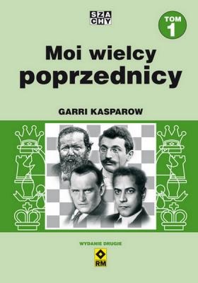 Moi wielcy poprzednicy t. 1. Autor: Kasparow Garri. SmakLiter.pl Okładka książki Moi wielcy poprzednicy t. 1