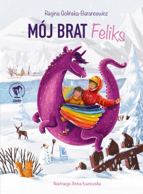 Mój brat Feliks. Autor: Regina Golińska-Barancewicz. SmakLiter.pl Okładka książki Mój brat Feliks