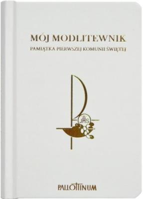 Mój Modlitewnik Pamiątka Pierwszej Komunii Świętej. Autor:   Praca zbiorowa. SmakLiter.pl Okładka książki Mój Modlitewnik Pamiątka Pierwszej Komunii Świętej