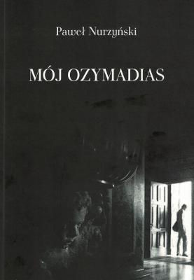 Mój Ozymandias. Autor: Paweł Nurzyński. SmakLiter.pl Okładka książki Mój Ozymandias