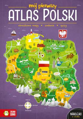 Mój pierwszy atlas Polski. Mój pierwszy atlas. Autor: Zioła-Zemczak Katarzyna. SmakLiter.pl Okładka książki Mój pierwszy atlas Polski. Mój pierwszy atlas