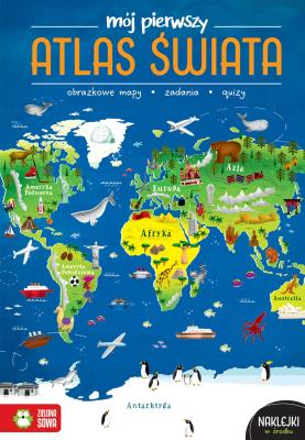 Mój pierwszy atlas świata. Autor: Zioła-Zemczak Katarzyna, Ewelina Garbula. SmakLiter.pl Okładka książki Mój pierwszy atlas świata