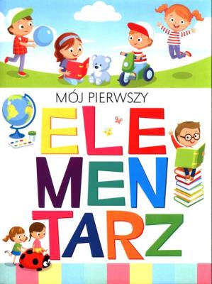 Mój pierwszy elementarz. Autor: Wiśniewska Anna, Wiśniewski Krzysztof. SmakLiter.pl Okładka książki Mój pierwszy elementarz