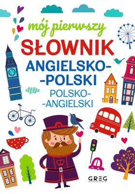 Mój pierwszy słownik angielsko-polski polsko-angielski. Autor: Daniela MacIsaac. SmakLiter.pl Okładka książki Mój pierwszy słownik angielsko-polski polsko-angielski