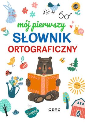 Mój pierwszy słownik ortograficzny. Autor: Lucyna Szary. SmakLiter.pl Okładka książki Mój pierwszy słownik ortograficzny