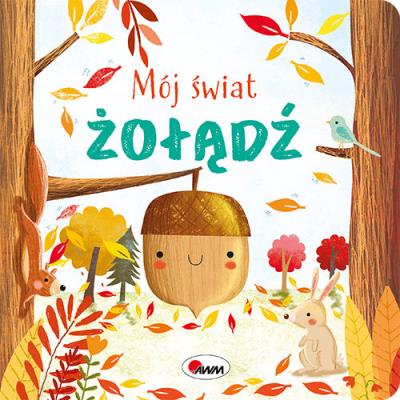 Mój świat Żołądź. Autor: Vanevska Katarzyna. SmakLiter.pl Okładka książki Mój świat Żołądź