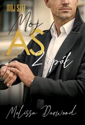 Mój szef. Mój AS 2 i pół. Autor: Darwood Melissa. SmakLiter.pl Okładka książki Mój szef. Mój AS 2 i pół