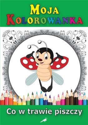 Okładka książki Moja kolorowanka - Co w trawie piszczy