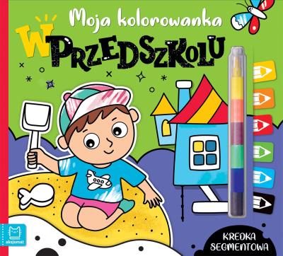 Moja kolorowanka. W przedszkolu. Kredka segmentowa. Autor: Kaczyńska Agata. SmakLiter.pl Okładka książki Moja kolorowanka. W przedszkolu. Kredka segmentowa