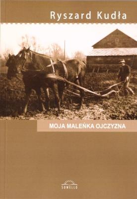 Moja maleńka ojczyzna. Autor: Ryszard Kułda. SmakLiter.pl Okładka książki Moja maleńka ojczyzna