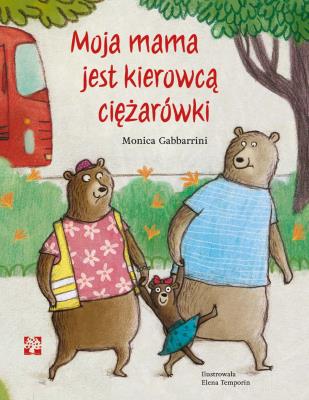 Moja mama jest kierowcą ciężarówki. Autor: Gabbarrini Monica. SmakLiter.pl Okładka książki Moja mama jest kierowcą ciężarówki