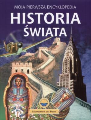Okładka książki Moja pierwsza encyklopedia Historia swiata