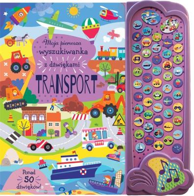 Moja pierwsza wyszukiwanka z dźwiękami. Transport. Autor: Jayne Schofield. SmakLiter.pl Okładka książki Moja pierwsza wyszukiwanka z dźwiękami. Transport