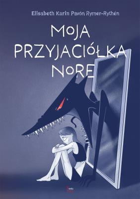 Moja przyjaciółka Nore. Autor: Pavón Rymre-Rythén Elisabeth Karin. SmakLiter.pl Okładka książki Moja przyjaciółka Nore