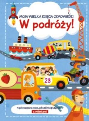 Moja wielka księga odpowiedzi - W podróży!. Autor:   Praca zbiorowa. SmakLiter.pl Okładka książki Moja wielka księga odpowiedzi - W podróży!