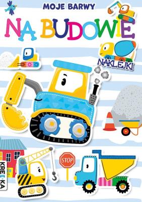 Okładka książki Moje barwy. Na budowie