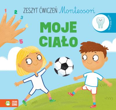 Moje ciało. Zeszyt ćwiczeń Montessori. Autor: Protasewicz Ewelina. SmakLiter.pl Okładka książki Moje ciało. Zeszyt ćwiczeń Montessori