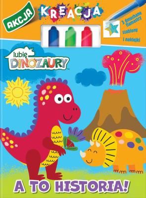 Okładka książki Moje Dinozaury. Akcja Kreacja. A to historia