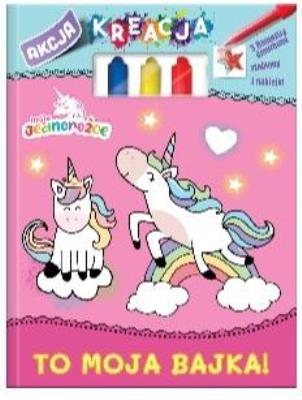 Okładka książki Moje Jednorożce. Akcja Kreacja. To moja bajka