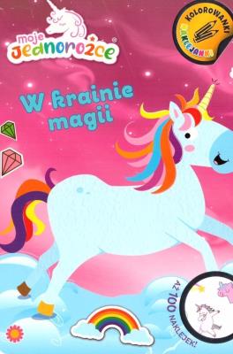 Okładka książki Moje jednorożce. W krainie magii