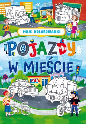 Moje kolorowanki. Pojazdy w mieście. Autor: Opracowanie zbiorowe. SmakLiter.pl Okładka książki Moje kolorowanki. Pojazdy w mieście