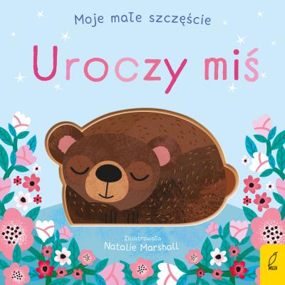 Moje małe szczęście. Uroczy miś. Autor: Edwards Nicola. SmakLiter.pl Okładka książki Moje małe szczęście. Uroczy miś