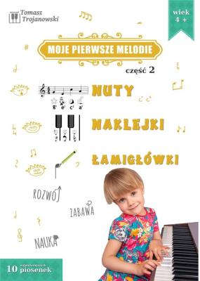 Moje pierwsze melodie cz.2. Autor: Trojanowski Tomasz. SmakLiter.pl Okładka książki Moje pierwsze melodie cz.2