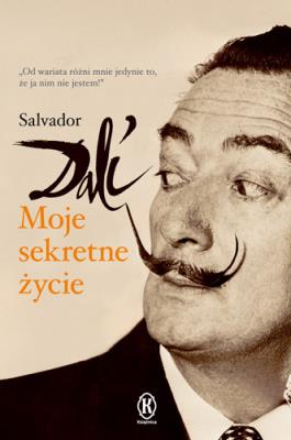 Moje sekretne życie. Autor: Salvador Dali. SmakLiter.pl Okładka książki Moje sekretne życie