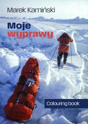 Moje wyprawy kolorowanka. Autor: Marek Kamiński. SmakLiter.pl Okładka książki Moje wyprawy kolorowanka
