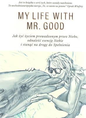 Moje życie z Mr Good wyd. 2. Autor: Taisja Laudy. SmakLiter.pl Okładka książki Moje życie z Mr Good wyd. 2