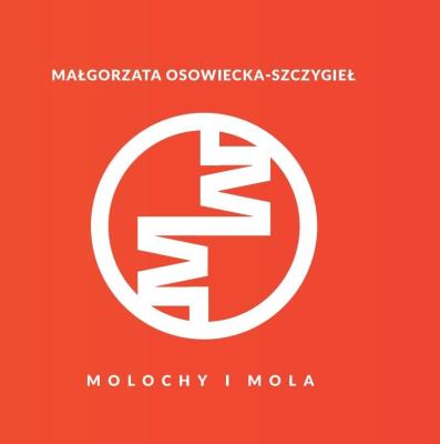 Molochy i mola. Autor: Małgorzata Osowiecka-Szczygieł. SmakLiter.pl Okładka książki Molochy i mola