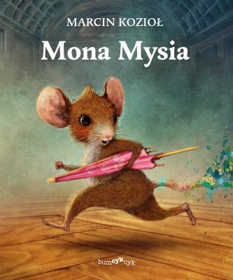 Mona Mysia. Autor: Marcin Kozioł. SmakLiter.pl Okładka książki Mona Mysia