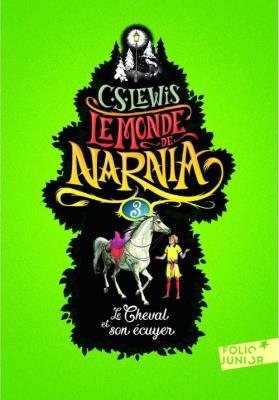 Monde de Narnia 3 Cheval et son écuyer. Autor: Lewis C.S.. SmakLiter.pl Okładka książki Monde de Narnia 3 Cheval et son écuyer