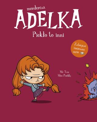 Mordercza Adelka. Piekło to inni. Autor: Mr Tan, Miss Prickly, Natalia Zmaczyńska. SmakLiter.pl Okładka książki Mordercza Adelka. Piekło to inni