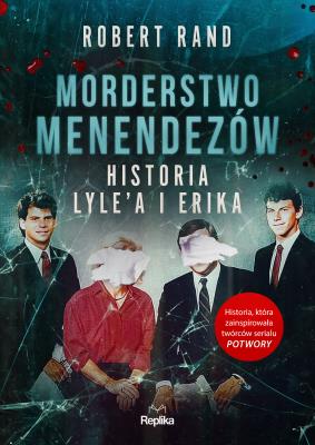 Okładka książki Morderstwo Menendezów. Historia Lyle’a i Erika