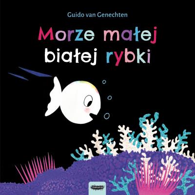 Morze małej białej rybki. Autor: Guido van Genechten. SmakLiter.pl Okładka książki Morze małej białej rybki