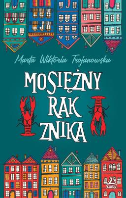 Mosięzny rak znika. Autor: Marta Wiktoria Trojanowska. SmakLiter.pl Okładka książki Mosięzny rak znika