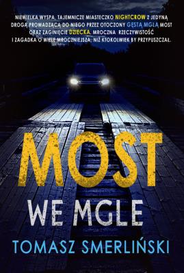 Most we mgle. Autor: Smerliński Tomasz. SmakLiter.pl Okładka książki Most we mgle