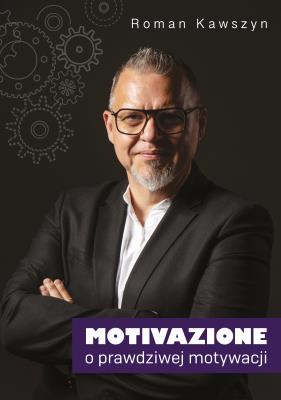 Motivazione. O prawdziwej motywacji. Autor: Kawszyn Roman. SmakLiter.pl Okładka książki Motivazione. O prawdziwej motywacji
