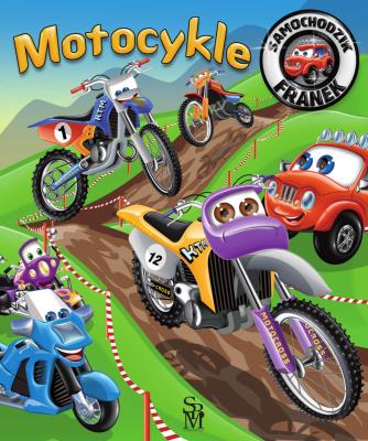 Motocykle. Samochodzik Franek. Autor: Wójcik Elżbieta, Wojciech Górski. SmakLiter.pl Okładka książki Motocykle. Samochodzik Franek