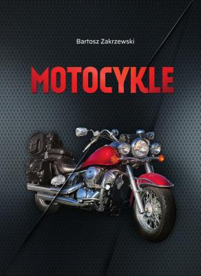 Motocykle. Autor: Bartosz Zakrzewski. SmakLiter.pl Okładka książki Motocykle