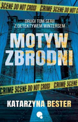 Motyw zbrodni. Seria z detektywem Wintersem. Tom 2. Autor: Bester Katarzyna. SmakLiter.pl Okładka książki Motyw zbrodni. Seria z detektywem Wintersem. Tom 2